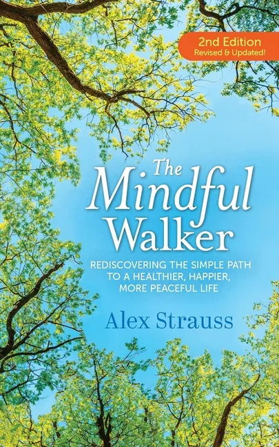 The Mindful Walker: Rediscovering the Simple Path to a Healthier, Happier, More Peaceful Life - Paperback