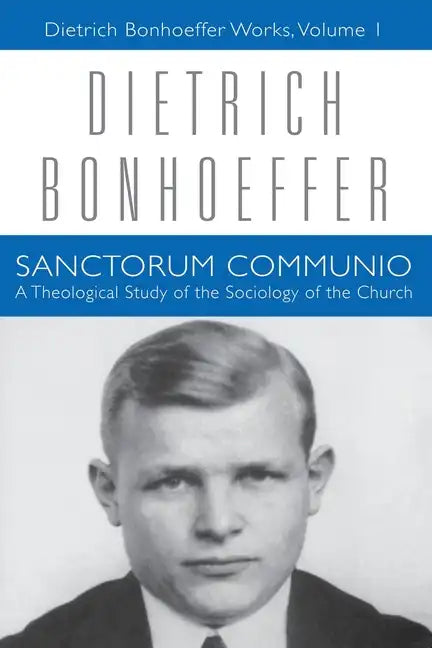 Sanctorum Communio: Dietrich Bonhoeffer Works, Volume 1 - Paperback