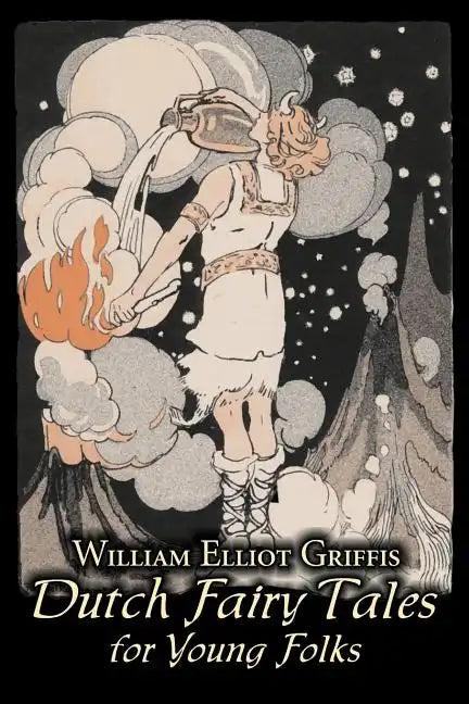 Dutch Fairy Tales for Young Folks by William Elliot Griffis, Fiction, Fairy Tales & Folklore - Country & Ethnic - Paperback