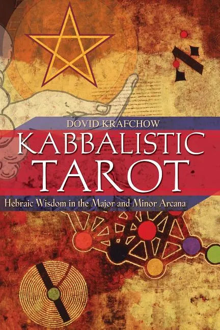 Kabbalistic Tarot: Hebraic Wisdom in the Major and Minor Arcana - Paperback