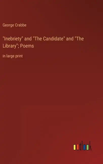 "Inebriety" and "The Candidate" and "The Library"; Poems: in large print - Hardcover