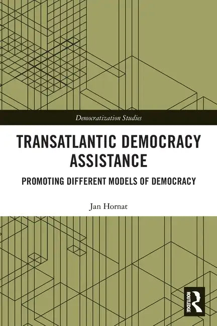 Transatlantic Democracy Assistance: Promoting Different Models of Democracy - Paperback
