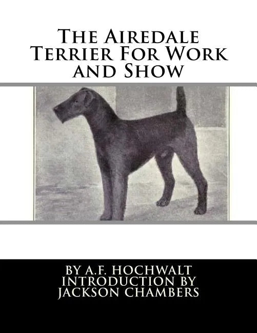 The Airedale Terrier For Work and Show - Paperback
