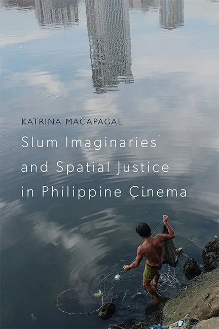 Slum Imaginaries and Spatial Justice in Philippine Cinema - Paperback