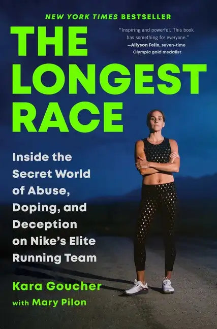 The Longest Race: Inside the Secret World of Abuse, Doping, and Deception on Nike's Elite Running Team - Hardcover
