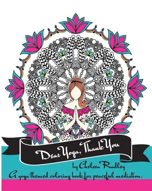 Dear Yoga, Thank You: A Yoga themed Coloring Book for peaceful meditation - Paperback