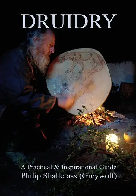 Druidry: A Practical & Inspirational Guide - Hardcover
