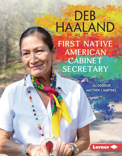 Deb Haaland: First Native American Cabinet Secretary - Library Binding