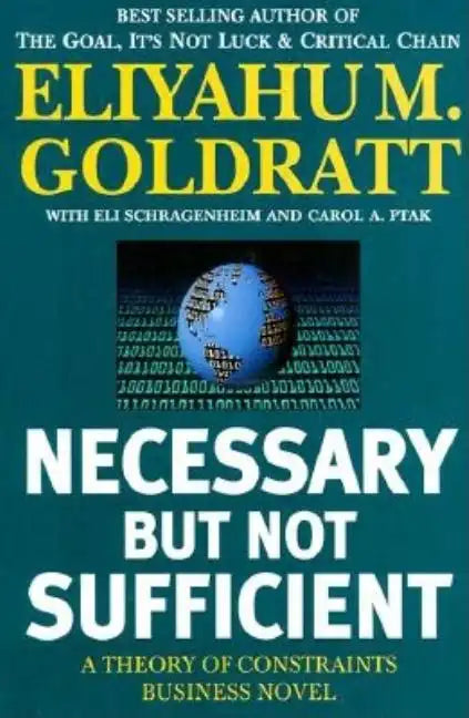 Necessary But Not Sufficient: A Theory of Constraints Business Novel - Paperback