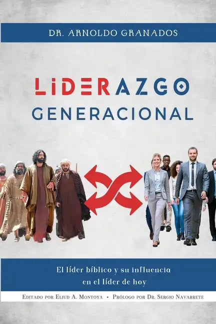 Liderazgo generacional: El líder bíblico y su influencia en el líder de hoy - Paperback