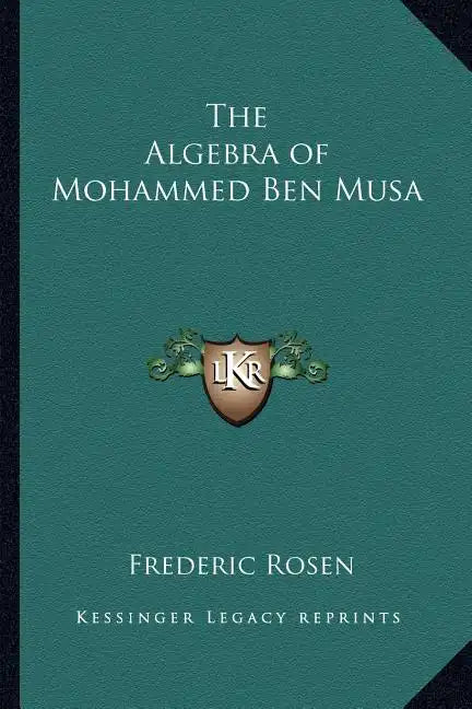 The Algebra of Mohammed Ben Musa - Paperback