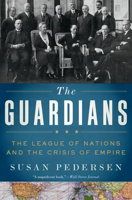Guardians: The League of Nations and the Crisis of Empire - Paperback