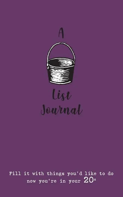 A Bucket List Journal (for your 20s): Fill it with things you'd like to do now you're in your 20s - Paperback