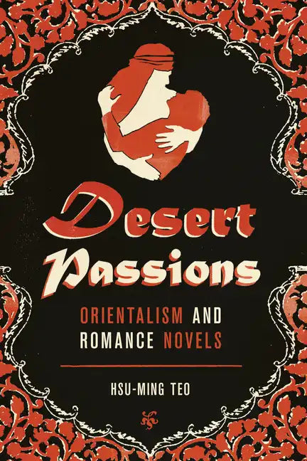 Desert Passions: Orientalism and Romance Novels - Paperback