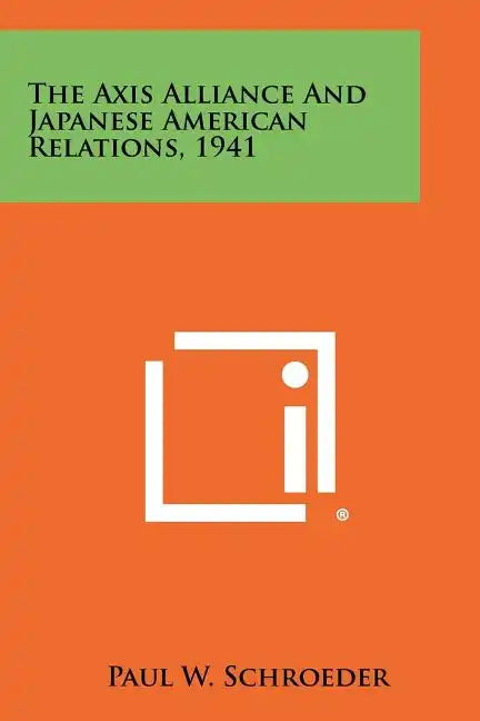 The Axis Alliance And Japanese American Relations, 1941 - Paperback