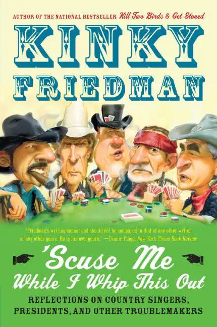 'Scuse Me While I Whip This Out: Reflections on Country Singers, Presidents, and Other Troublemakers - Paperback