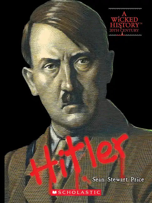 Adolf Hitler (a Wicked History) - Paperback