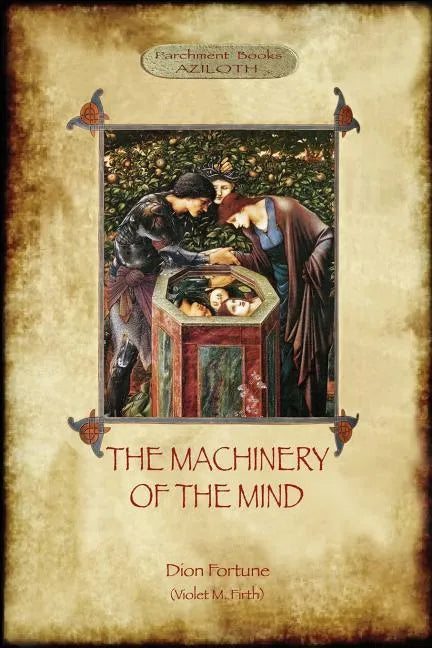 The Machinery of the Mind: The Mechanisms Underlying Esoteric and Occult Experience (Aziloth Books) - Paperback