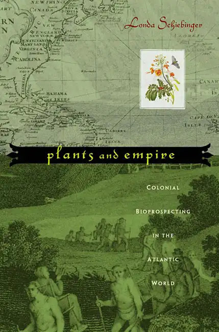 Plants and Empire: Colonial Bioprospecting in the Atlantic World - Paperback
