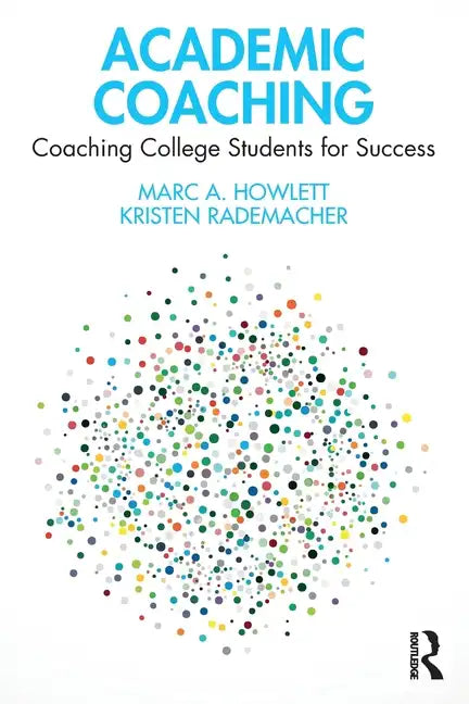 Academic Coaching: Coaching College Students for Success - Paperback