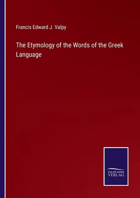 The Etymology of the Words of the Greek Language - Paperback
