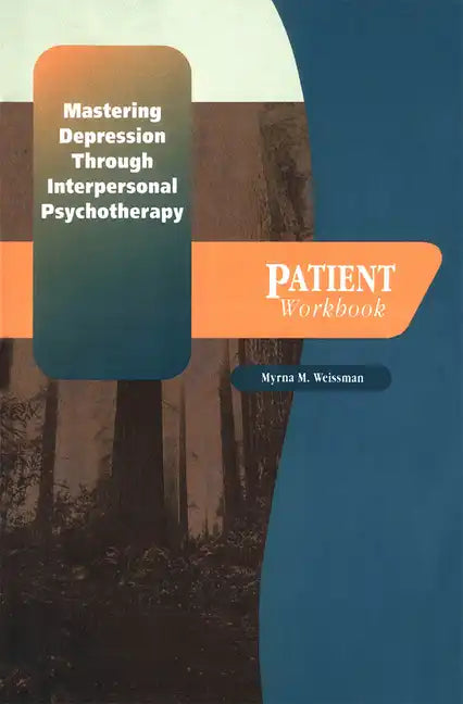 Mastering Depression Through Interpersonal Psychotherapy: Patient Workbook - Paperback