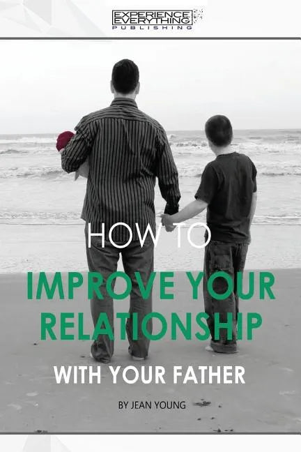 How to improve your relationship with your father - Paperback