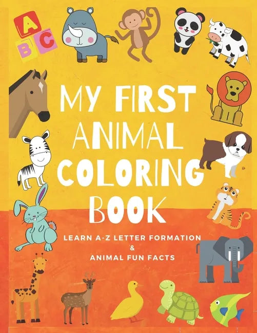 My First Animal Coloring Book: Animal Coloring Book For Kids ages 2-8- Alphabet Coloring Book - Zoo Coloring Book - Preschool Coloring Books - Animal - Paperback