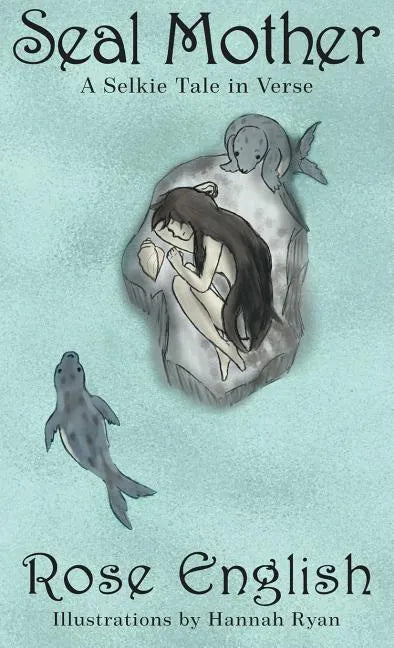 Seal Mother: A Selkie Tale in Verse - Hardcover