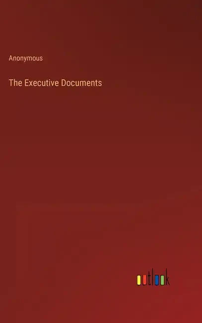 The Executive Documents - Hardcover