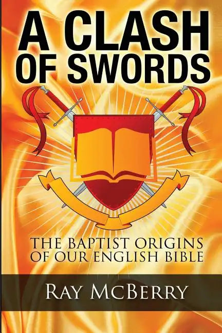 A Clash of Swords: The Baptist Origins of our English Bible - Paperback