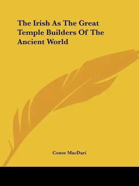 The Irish As The Great Temple Builders Of The Ancient World - Paperback
