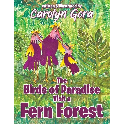 The Birds of Paradise Visit a Fern Forest - Paperback