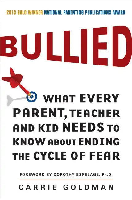 Bullied: What Every Parent, Teacher, and Kid Needs to Know about Ending the Cycle of Fear - Paperback