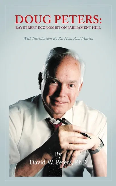 Doug Peters: Bay Street Economist on Parliament Hill - Hardcover
