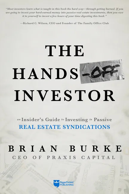 The Hands-Off Investor: An Insider's Guide to Investing in Passive Real Estate Syndications - Paperback