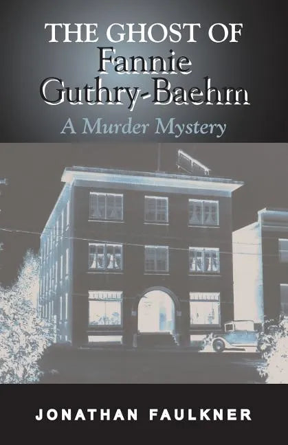 The Ghost of Fannie Guthry-Baehm: A Murder Mystery - Paperback