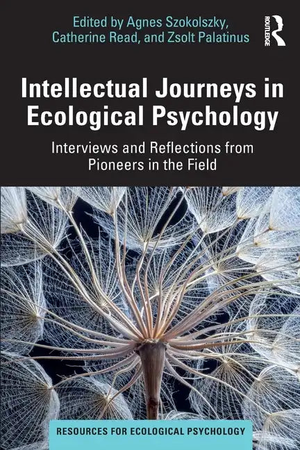 Intellectual Journeys in Ecological Psychology: Interviews and Reflections from Pioneers in the Field - Paperback