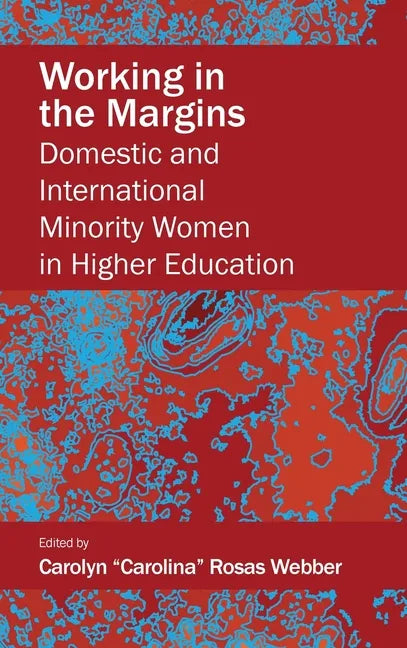 Working in the Margins: Domestic and International Minority Women in Higher Education - Hardcover