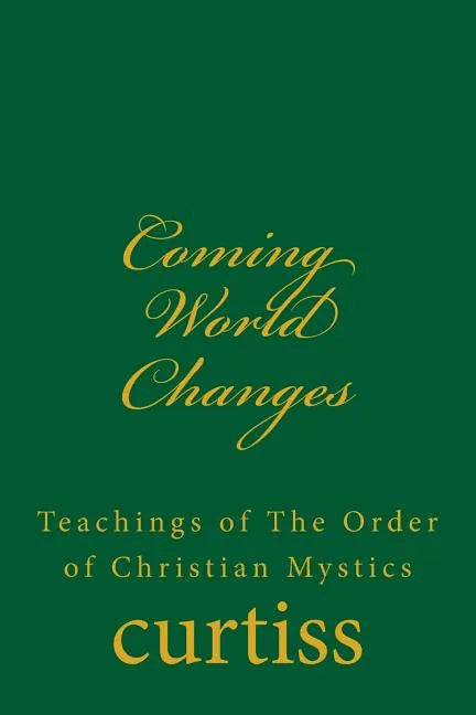 Coming World Changes: Teachings of the Order of Christian Mystics - Paperback