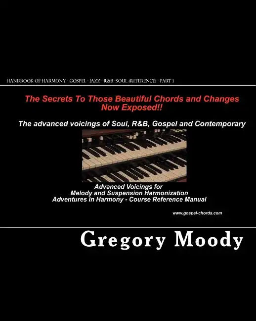 Handbook of Harmony - Gospel - Jazz - R&B -Soul (Reference - Part 1): Advanced Voicings for Melody and Suspension Harmonization - Part 1 - Paperback