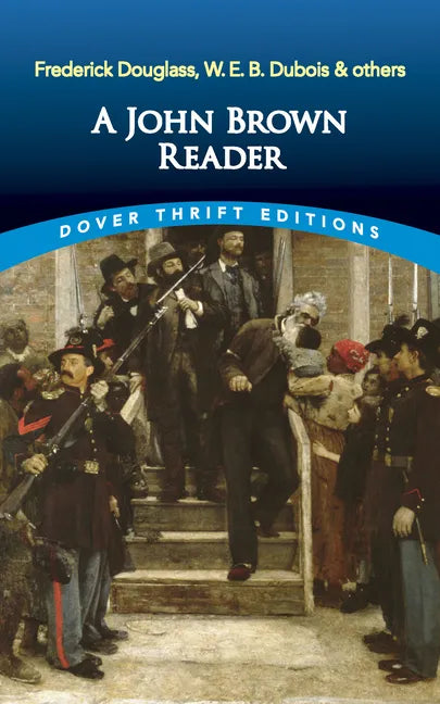 A John Brown Reader: John Brown, Frederick Douglass, W.E.B. Du Bois & Others - Paperback