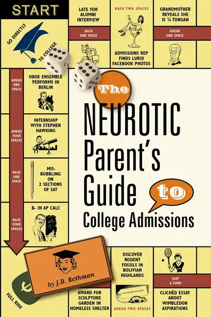 The Neurotic Parent's Guide to College Admissions: Strategies for Helicoptering, Hot-Housing & Micromanaging - Paperback