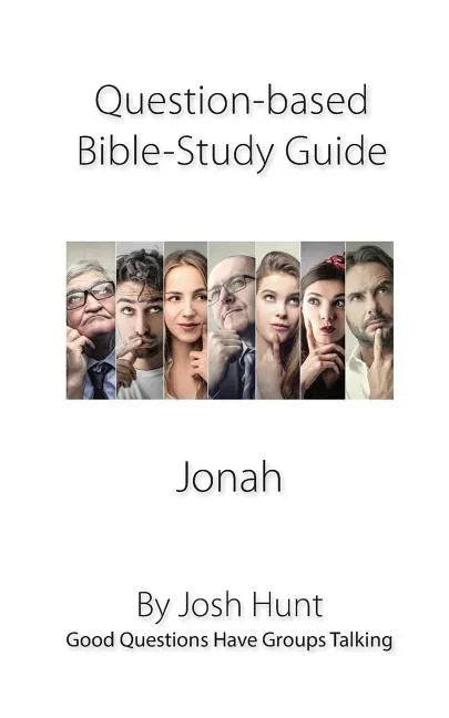Question-based Bible Study Guide -- Jonah: Good Questions Have Groups Talking - Paperback