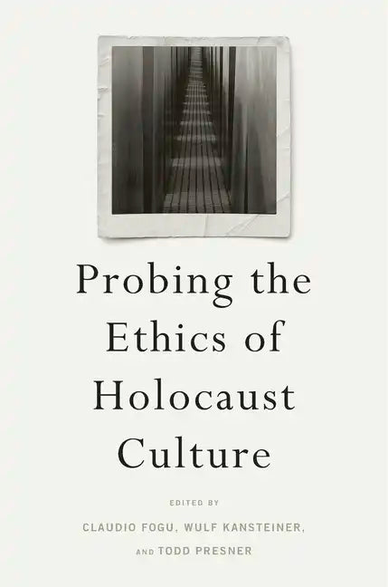 Probing the Ethics of Holocaust Culture - Hardcover