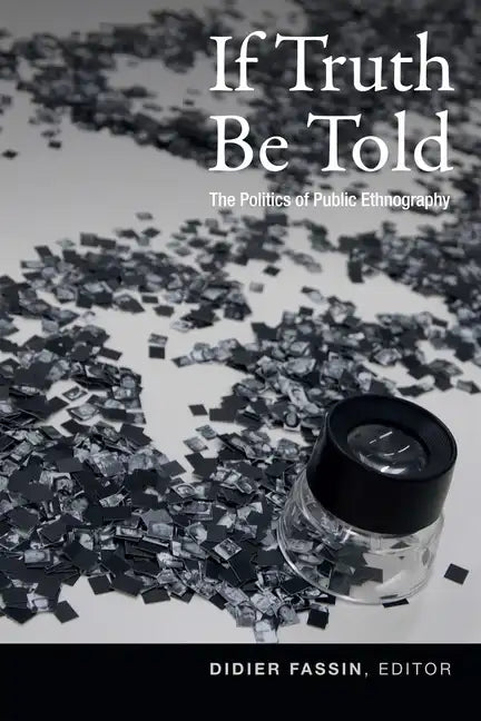 If Truth Be Told: The Politics of Public Ethnography - Paperback