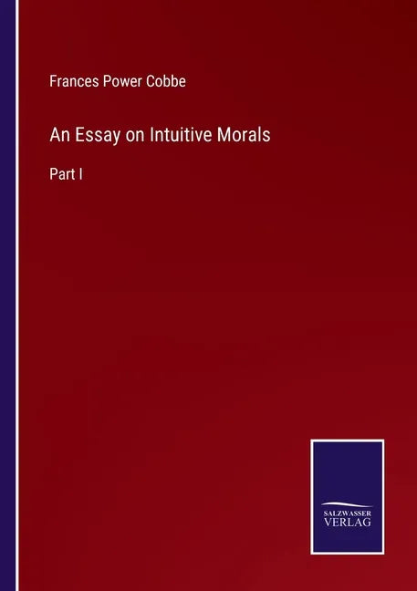 An Essay on Intuitive Morals: Part I - Paperback