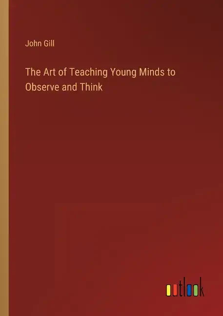 The Art of Teaching Young Minds to Observe and Think - Paperback