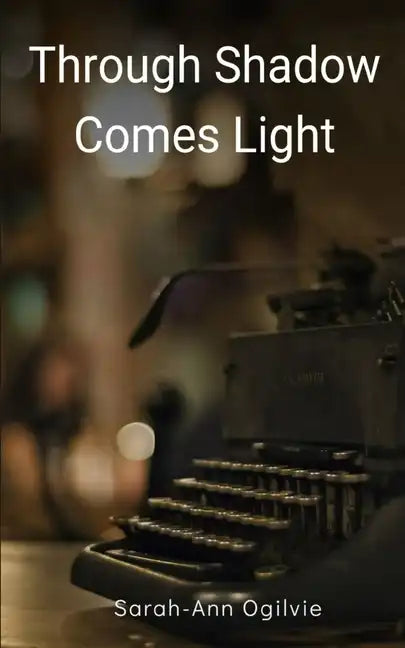 Through Shadow Comes Light - Paperback