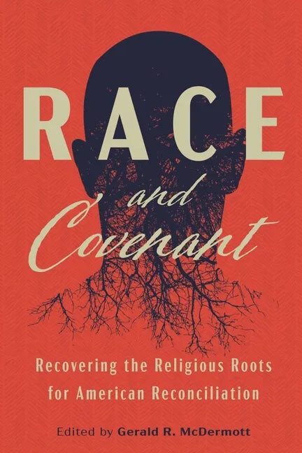 Race and Covenant: Recovering the Religious Roots for American Reconciliation - Paperback